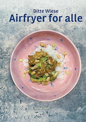 Airfryer for alle - Brugt Bog- Ditte Wiese Airfryer for alle - Brugt Bog- Ditte Wiese