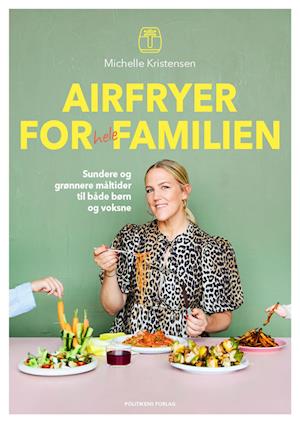 Airfryer for hele familien - Brugt Bog- Michelle Kristensen Airfryer for hele familien - Brugt Bog- Michelle Kristensen