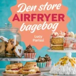 Den store airfryer bagebog