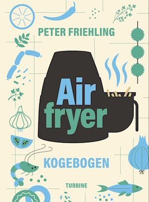 'Airfryer-kogebogen' - Brugt bog - Peter Friehling 'Airfryer-kogebogen' - Brugt bog - Peter Friehling